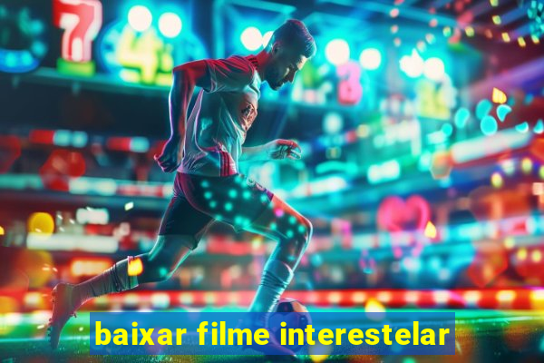 baixar filme interestelar